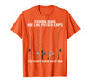Fishing Rods are Like Potato Chips You Can't Have Just One T-Shirt - Orange