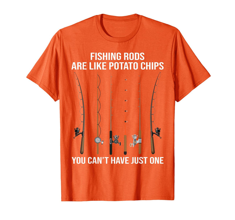 Fishing Rods are Like Potato Chips You Can't Have Just One T-Shirt - Orange