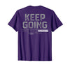 Funny Keep Going Even If It's The Hardest Shirt Keep Going Even If It's The Hardest Thing You Do (on Back) T-Shirt - Purple