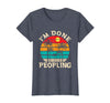 Retro I'm Done Peopling Gift Tee Retro I'm Done Peopling - Introverts Not Social People T-Shirt - Heather Blue