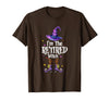Funny Quote Horror Costume Party Family Friends I'm The Retired Witch Spooky Scary Halloween Retiree Women T-Shirt - Brown
