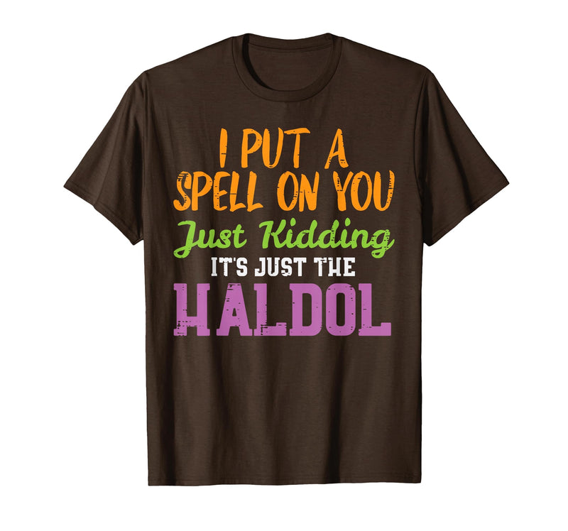 Halloween Nurse Shirts For Women Scrub Costumes Spell Just Kidding Haldol Funny Nurse Halloween RN ICU Women T-Shirt - Brown