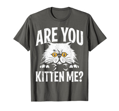 Cat Designs Funny Cat Design are You Kitten Me Cats Wordplay T-Shirt