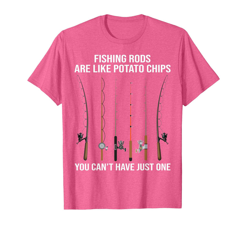 Fishing Rods are Like Potato Chips You Can't Have Just One T-Shirt - Pink Heather