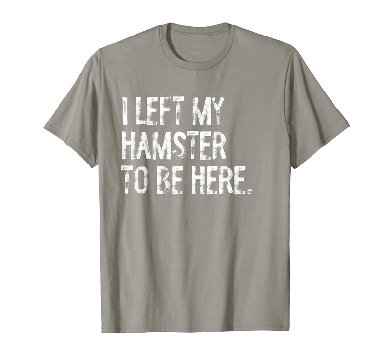 I Left My Hamster to Be Here T-Shirt - Slate Grey