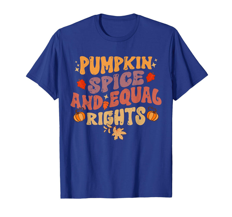 Equal Rights Outfits & Feminist Halloween Costume Pumpkin Spice and Equal Rights Feminist Halloween T-Shirt - Royal Blue