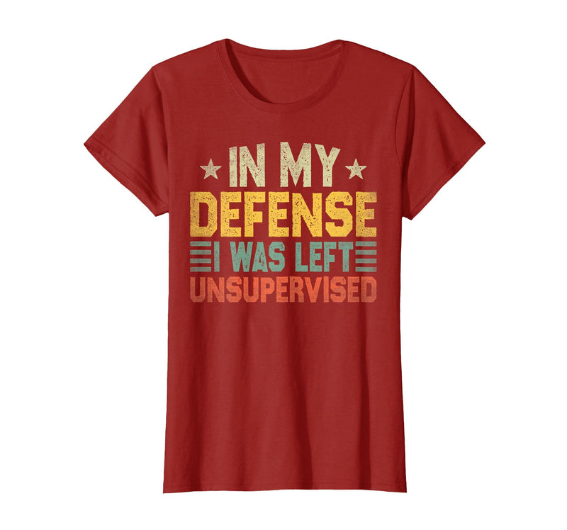 In My Defense I Was Left Unsupervised design in My Defense I was Left Unsupervised, Funny Vintage T-Shirt - Cranberry Red