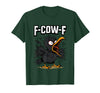 F COW F Crow F-Cow-F T-Shirt - Dark Green