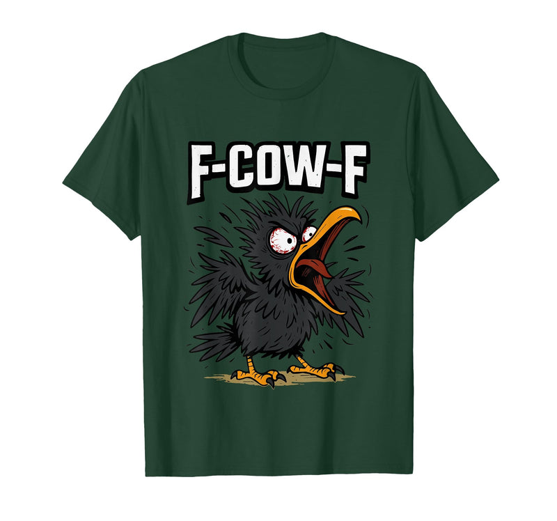 F COW F Crow F-Cow-F T-Shirt - Dark Green