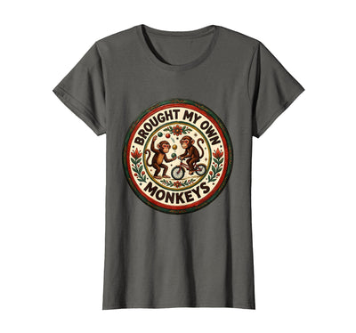 Brought My Own Monkeys Circus Humor Design T-Shirt - Women