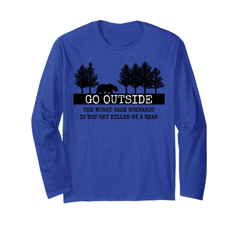 Nature Lover, Hiking Lover, Camping Lover Gifts Go Outside Worst Case Scenario Bear Long Sleeve T-Shirt - Royal Blue