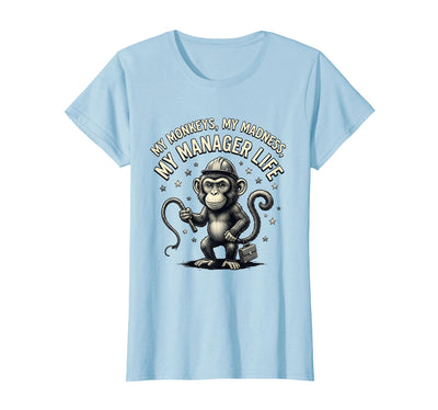 My Monkeys My Madness My Manager Life Circus Design T-Shirt - Women