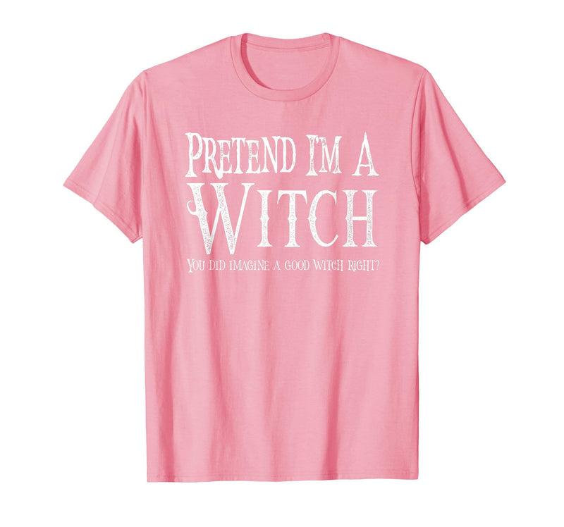 Fun and Easy Halloween Costume T-Shirts Funny Pretend I'm A Witch Halloween Joke T-Shirt - Pink