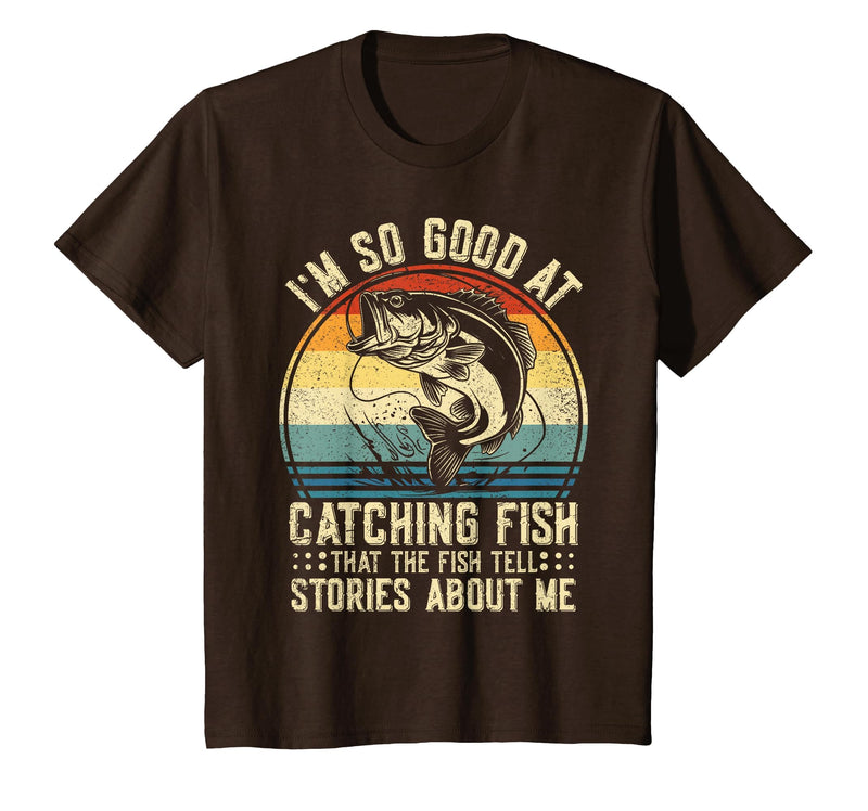 Fishing Fisherman Saying I'm So Good At Catching Fish that The Fish Tell Stories T-Shirt - Brown