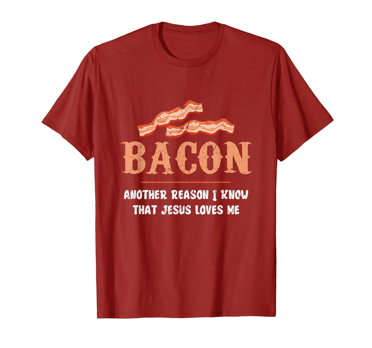 Bacon Another-Reason I Know Jesus Loves Me Bacon Jesus T-Shirt - Cranberry Red