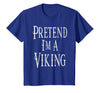 Fun and Easy Halloween Costume T-Shirts Pretend I'm A Viking - Easy Halloween Costume T-Shirt - Royal Blue