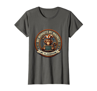 My Monkeys My Madness My Classroom Circus Design T-Shirt - Women