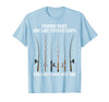 Fishing Rods are Like Potato Chips You Can't Have Just One T-Shirt - Baby Blue