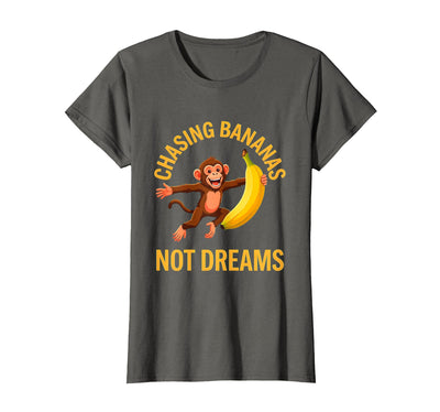 Chasing Bananas Not Dreams Funny Monkey Design T-Shirt - Women