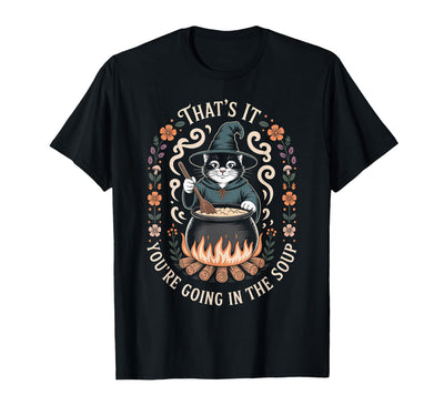 Witchy Soup Studio that is It You're Going in The Soup Witch Cat Cauldron Art T-Shirt