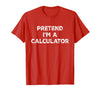 Funny Costume Party Halloween Tees by T&T Pretend I'm A Calculator Lazy Halloween Costume T-Shirt - Red