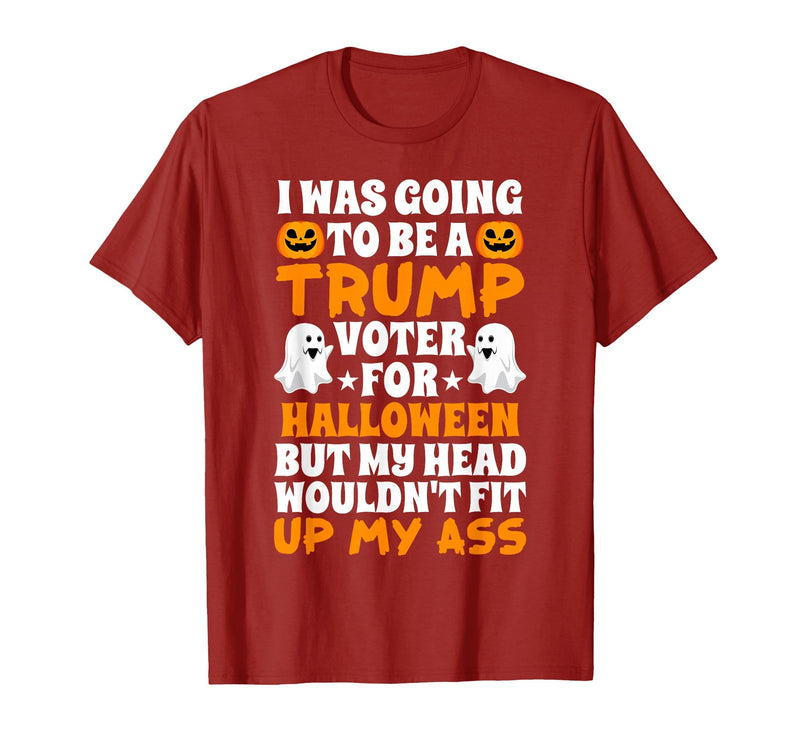 I Was Going To Be A Trump Voter For Halloween Gift I was Going to Be A Trump Voter for Halloween Costumes 2020 T-Shirt -