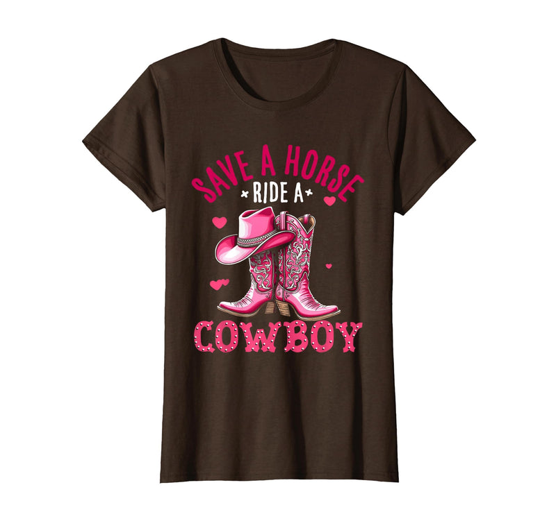 Save A Horse Ride A Cowboy Western Country Life Cowgirl T-Shirt - Brown