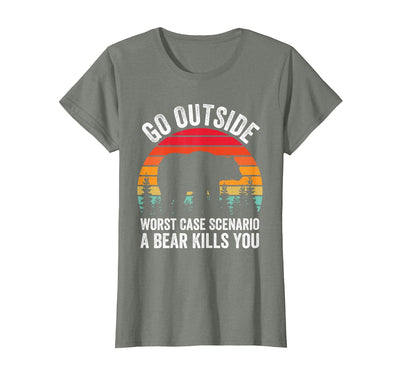 Go Outside Worst Case Scenario A Bear Kills You Camping T-Shirt