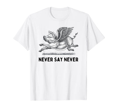 Never Say Never Inspiring Flying Pig Embrace Impossibity T-Shirt
