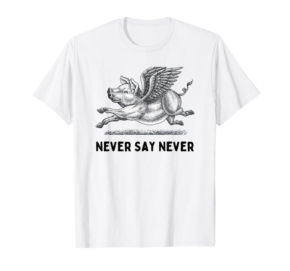When The Pigs Fly: Gifts for Moms Kids Farmers Never Say Never Inspiring Flying Pig Tee Embrace Impossibity T-Shirt - White