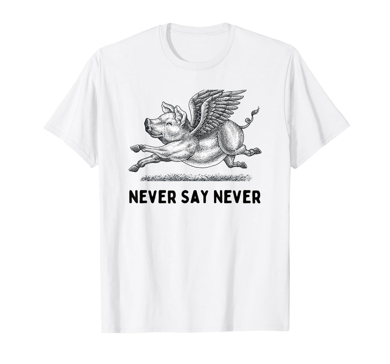 When The Pigs Fly: Gifts for Moms Kids Farmers Never Say Never Inspiring Flying Pig Tee Embrace Impossibity T-Shirt - White