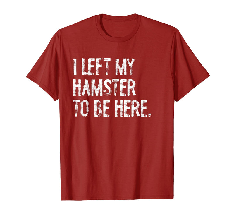 I Left My Hamster to Be Here T-Shirt - Cranberry Red