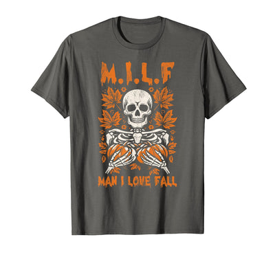 Spooky Pun Squad Milf Man I Love Fall Skeleton Pumpkin Joke T-Shirt