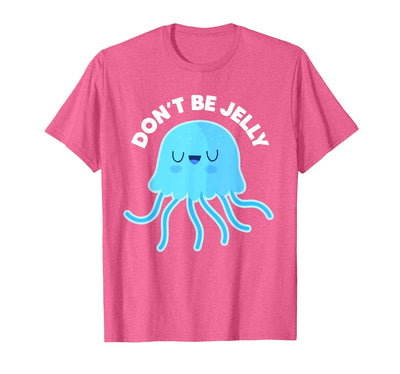 Don't Be Jelly Funny Jellyfish shirt for girls Cute Don't Be Jelly Pun Funny Jellyfish Halloween Costume T-Shirt