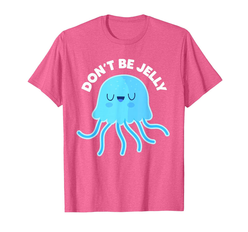 Don't Be Jelly Funny Jellyfish shirt for girls Cute Don't Be Jelly Pun Funny Jellyfish Halloween Costume T-Shirt - Pink