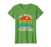 Retro I'm Done Peopling Gift Tee Retro I'm Done Peopling - Introverts Not Social People T-Shirt - Grass Green