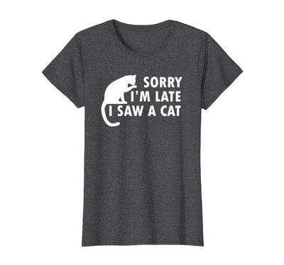 BRUMOO - Cat Lover Sorry I’m Late I Saw A Cat Funny Cat Lover Sorry I’m Late I Saw A Cat T-Shirt