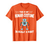 This is My Human Costume I'm Really a Robot Halloween tee T-Shirt - Orange