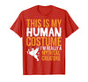 This is My Human Costume Mythical Creature - Halloween Funny T-Shirt - Red