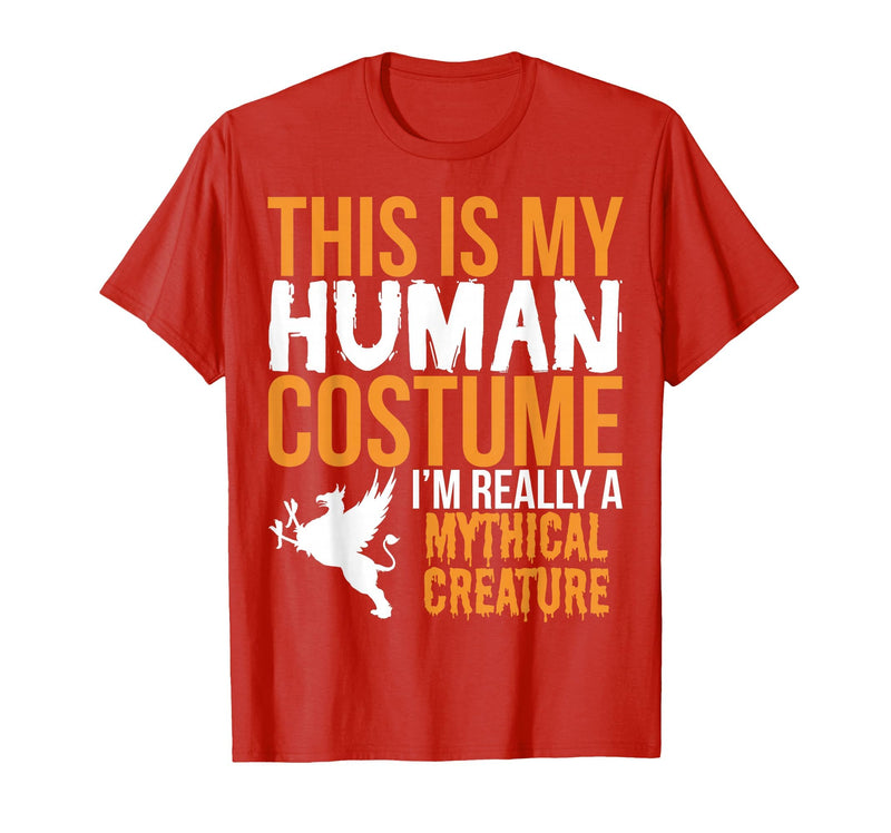 This is My Human Costume Mythical Creature - Halloween Funny T-Shirt - Red