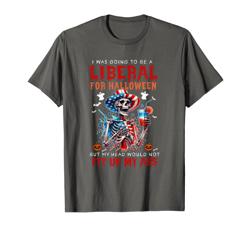 Funny Halloween Night Spooky Horror Lover Going to Be Liberal Halloween Head Would Not Fit Political T-Shirt - Asphalt Grey