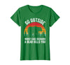 Go Outside Worst Case Scenario A Bear Kills You Camping T-Shirt - Kelly Green