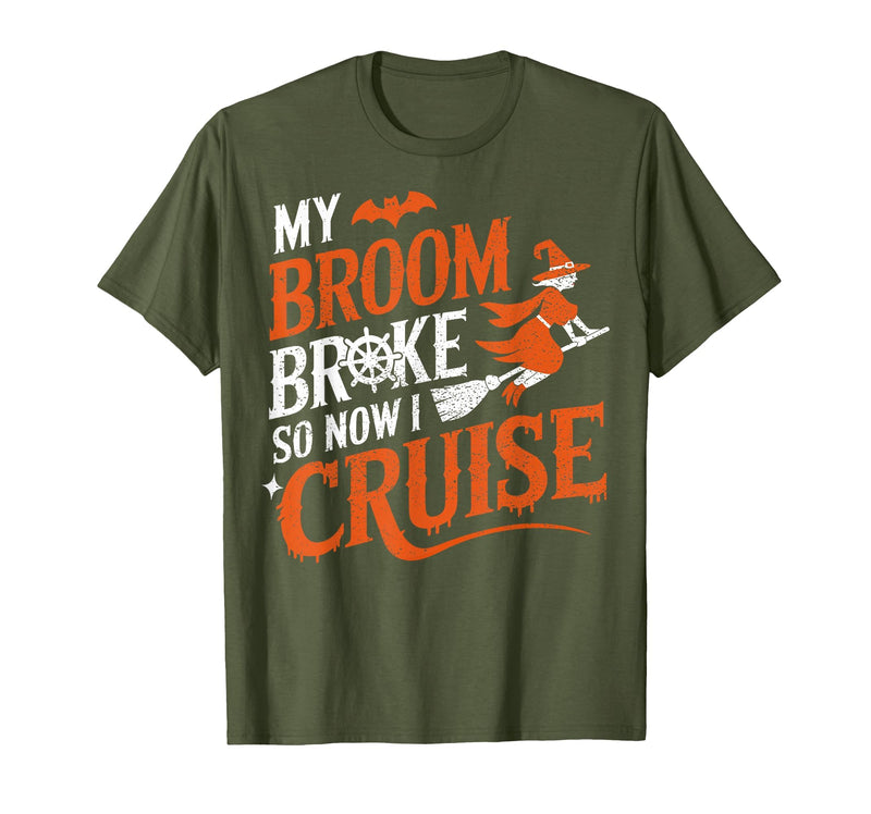 Cruise Captain Halloween Gifts My Broom Broke So Now I Cruise Halloween Scary Cruise Ship T-Shirt - Olive Green