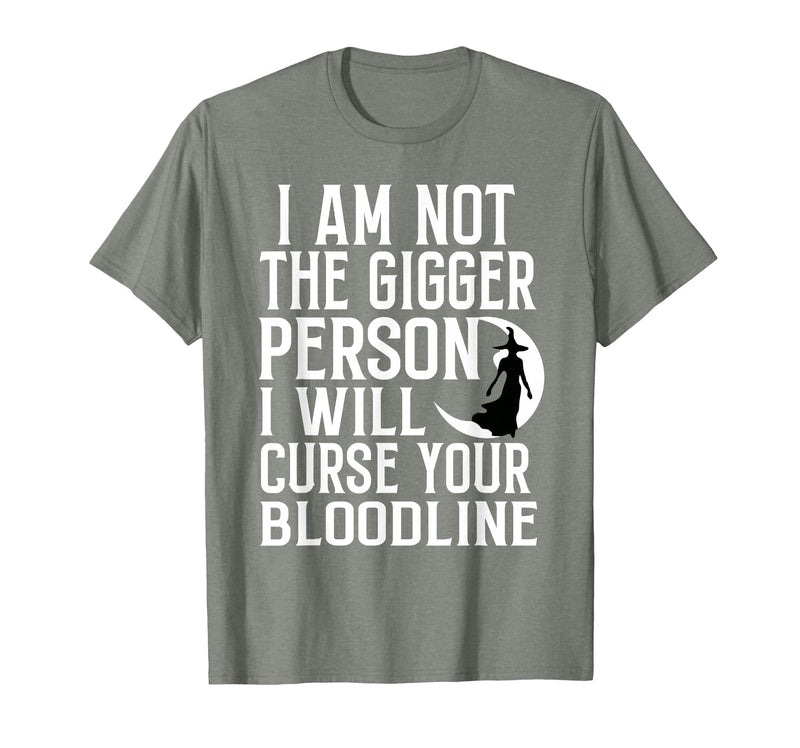 Witch Halloween Sarcastic Skeleton Funny Tee Im Not The Bigger Person I'll Curse Your Entire Bloodline T-Shirt - Olive