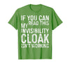 My Invisibility Cloak Isn't Working Shirts If You Can Read This My Invisibility Cloak Isnt Working T-Shirt - Grass Green