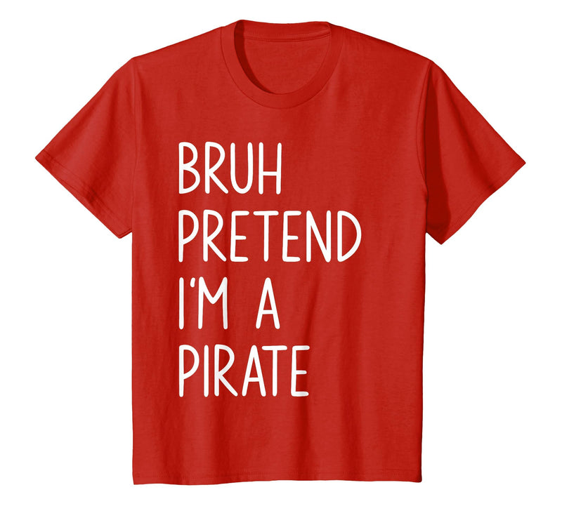 Lazy Halloween DIY Bruh Pretend I'm A Pirate Bruh Pretend I'm A Pirate Matching Costume Halloween Funny T-Shirt - Red