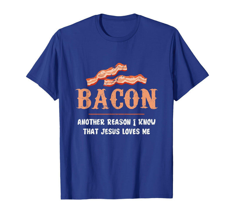 Bacon Another-Reason I Know Jesus Loves Me Bacon Jesus T-Shirt - Royal Blue