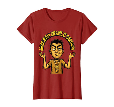 Mademark Aggressively Average At Everything Funny Design T-Shirt - Women