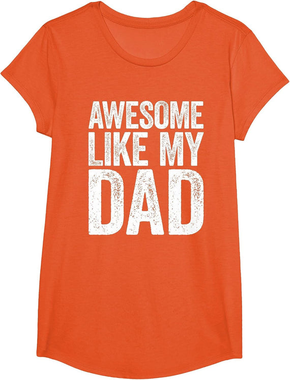 Awesome Like My Dad Shirt Kids Son Daughter Fathers Day T-Shirt - Girls Orange