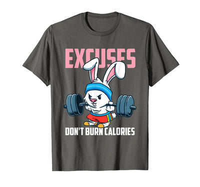 Excuses Don't Burn Calories Rabbit T-Shirt